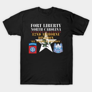 Fort Liberty North Carolina - 82nd Airborne DIvision - All American Division - SSI - DUI X 300 T-Shirt